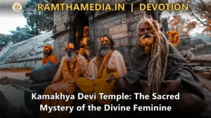 Kamakhya Devi Temple: The Sacred Mystery of the Divine Feminine
