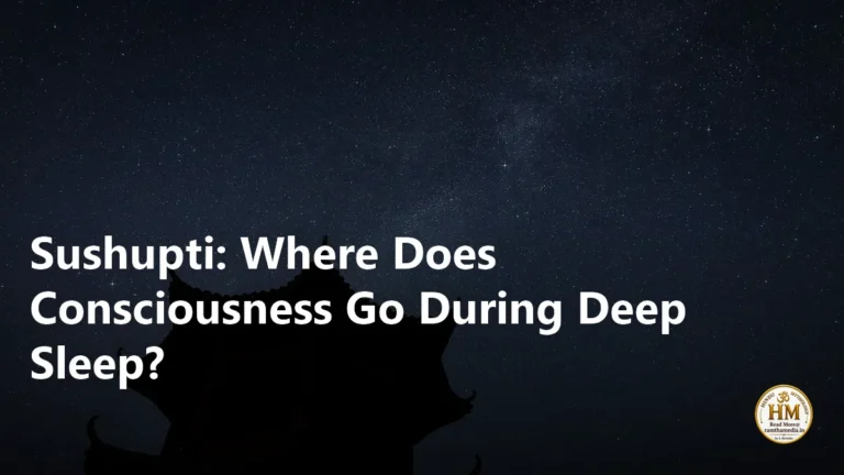 Sushupti: Where Does Consciousness Go During Deep Sleep?