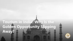 Tourism in India: Why Is the Golden Opportunity Slipping Away?