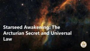 Starseed Awakening: The Arcturian Secret and Universal Law