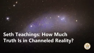 Seth Teachings: How Much Truth Is in Channeled Reality?