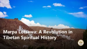 Marpa Lotsawa: A Revolution in Tibetan Spiritual History