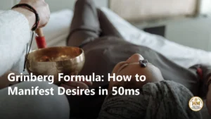 Grinberg Formula: How to Manifest Desires in 50ms