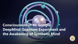 Consciousness in AI: Google DeepMind Quantum Experiment and the Awakening of Synthetic Mind