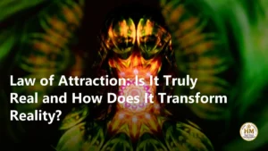 Law of Attraction: Is It Truly Real and How Does It Transform Reality?