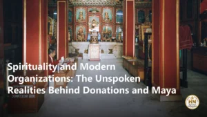 Spirituality and Modern Organizations: The Unspoken Realities Behind Donations and Maya
