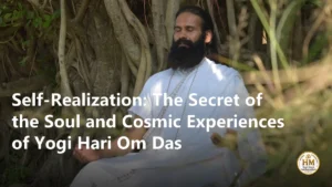 Self-Realization: The Secret of the Soul and Cosmic Experiences of Yogi Hari Om Das