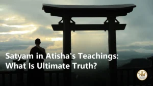 Satyam in Atisha's Teachings: What Is Ultimate Truth?