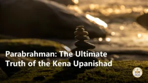 Parabrahman: The Ultimate Truth of the Kena Upanishad