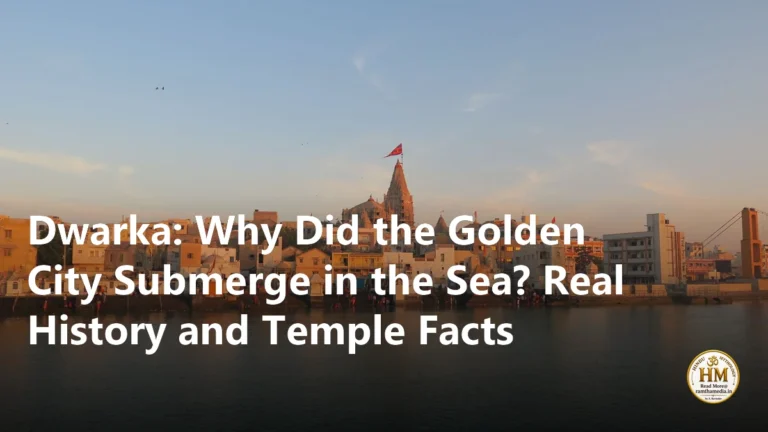 Dwarka: Why Did the Golden City Submerge in the Sea? Real History and Temple Facts