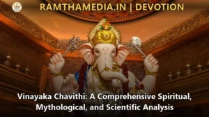Vinayaka Chavithi: A Comprehensive Spiritual, Mythological, and Scientific Analysis