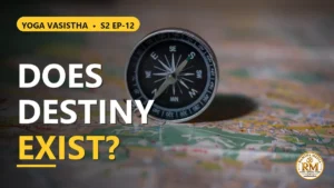 Does Destiny Really Exist? Vasistha Resolves the Deepest Doubt of Sri Rama | Yoga Vasistha S2 EP-12