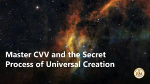 Master CVV and the Secret Process of Universal Creation