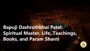 Bapuji Dashrathbhai Patel: Spiritual Master, Life, Teachings, Books, and Param Shanti