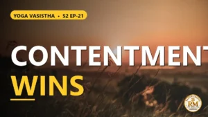 Is Contentment the Highest Gain? 4 Paths to Liberation | Yoga Vasistha S2 EP-21