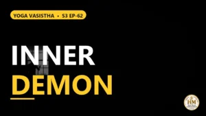 How to Free the Mind? Secret of the Inner Demon | Yoga Vasistha S3 EP-62