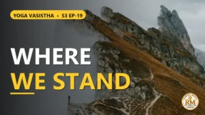 If the Universe Itself Is a Dream, Where Are We Really Standing? | Yoga Vasistha S3 EP-19