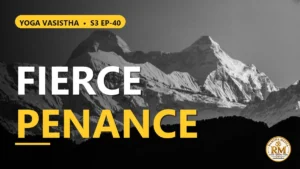 Karkati's Fierce Penance and the Bizarre Boon | Yoga Vasistha S3 EP-40