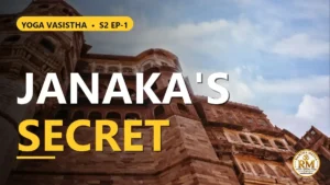 The Secret Janaka Revealed to Sage Shuka: Wisdom for Sri Rama | Yoga Vasistha S2 EP-1