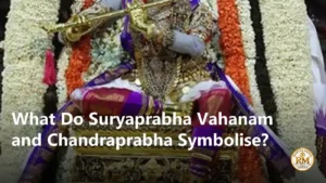 What Do Suryaprabha Vahanam and Chandraprabha Symbolise?