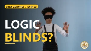 Does Pure Logic Blind You? Vasistha Reveals the Four Mahavakyas and the True Test of a Seeker | Yoga Vasistha S2 EP-22