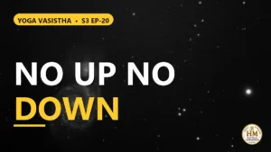Where Do Up, Down, and Direction Come From in Countless Universes? | Yoga Vasistha S3 EP-20