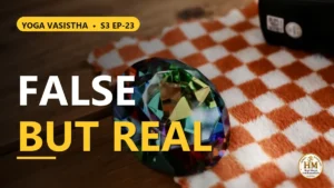 Crystal, Dream, Gold — If This World Is False, Why Does It Feel So Real? | Yoga Vasistha S3 EP-23